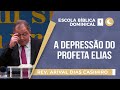 A Depressão do Profeta Elias I Pr. Arival Dias Casimiro