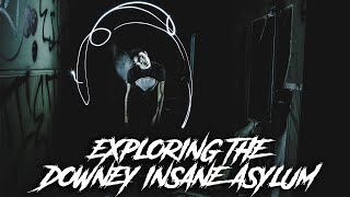 Exploring the Downey Insane Asylum | No Tracers Podcast Ep 25