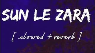 Sun le zara [ Slowed   reverb ] - Lofi remix - Arijit singh || Wild waves 🖤