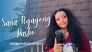 Sana Ngayong Pasko (Ariel Rivera) Cover by Liezel Garcia by Liezel Garcia 470 views 7 months ago 4 minutes, 3 seconds