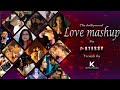 BEST OF BOLLYWOOD LOVE MASHUP - DJ XTESSY | VISUALS - KIBO FILMS| LATEST LOVE ROMANTIC MASHUP 2020|