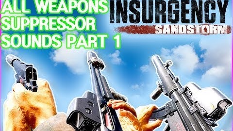 [ 4K ] Insurgency Sandstorm All Weapons Suppressor Sounds Part 1 (Pistol & Shotgun & SMG)