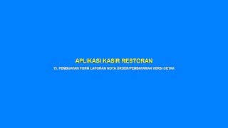 APLIKASI KASIR RESTORAN (STEP15-FORM LAPORAN NOTA ORDER / PEMBAYARAN VERSI CETAK) screenshot 5