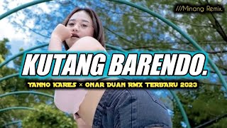 KUTANG BARENDO ( Minang Remix )_YaNno Kares × Onar Duan RMX || TERBARU 2023