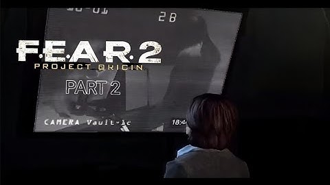 FEAR 2: PROJECT ORIGIN FULL PLAYTHROUGH - PART 2 - NO COMMENTARY 