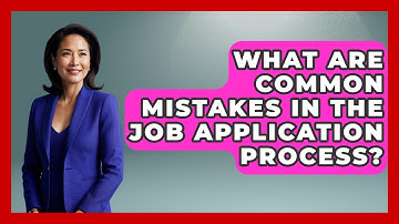 What Are Common Mistakes in the Job Application Process? | Job Interview Pro Skills News