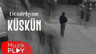 Demirhyme - Küskün (Official Lyric Video)