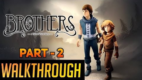 BROTHERS : A TALE OF TWO SONS PART 2 WALKTHROUGH - ApRadhi 720