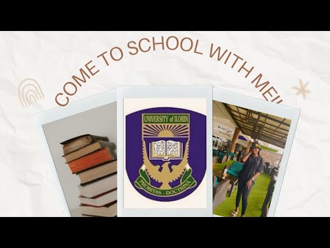 UNIVERSITY OF ILORIN || COME TO SCHOOL WITH ME.