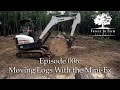 E006   Moving Logs With the Mini Ex