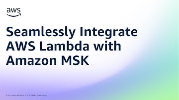 Seamlessly Integrate AWS Lambda with Amazon MSK | Amazon Web Services