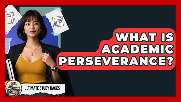 What Is Academic Perseverance? - Ultimate Study Hacks