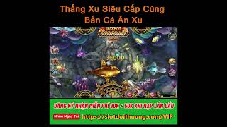 Bắn Cá Siêu Cấp Cùng Game Bắn Cá Ăn Xu | Bắn Cá Đổi Thưởng Hay screenshot 2