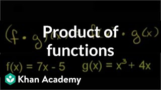 Product of functions | Functions and their graphs | Algebra II | Khan Academy