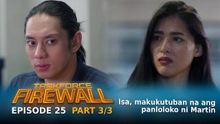 Taskforce Firewall: Isa, makukutuban na ang panloloko ni Martin (Episode 25 - Part 3/3)