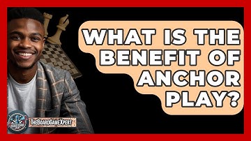 What Is The Benefit Of Anchor Play? - The Board Game Xpert
