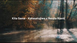 Kita Sama - Katasatujiwa x Renita Rianti ( Liryc Video)