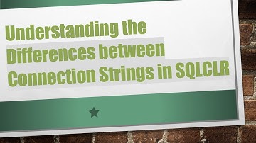 Understanding the Differences between Connection Strings in SQLCLR