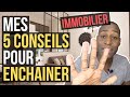 Immobilier  mes 5 conseils pour enchainer les investissements 