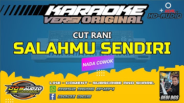KARAOKE. SALAHMU SENDIRI - VERSI ORIGINAL - CUT RANI - NADA COWOK.