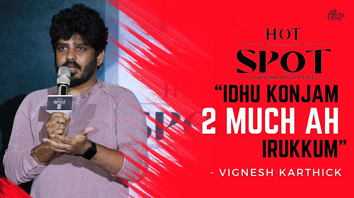 இது Konjam 2 much  ah இருக்கும் I Director Vignesh at HOTSPOT 2 MUCH launch