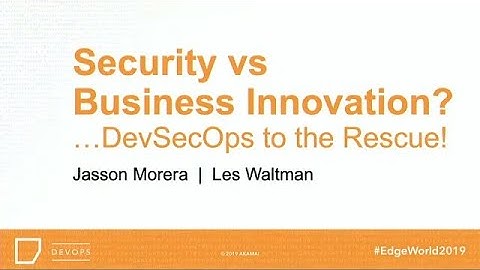 Security vs Business Innovation?…DevSecOps to the Rescue!