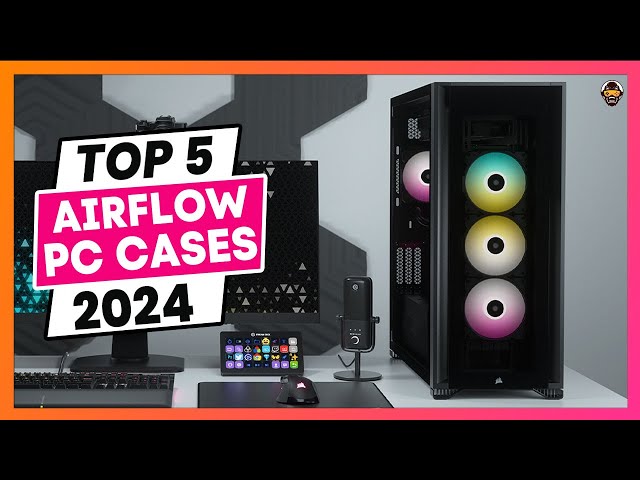 Best Pc Cases for Airflow in 2024 [Top Thermal Solution]  
