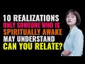 10 Realizations Only Someone Who Is Spiritually Awake May Understand, Can You Relate? | Awakening