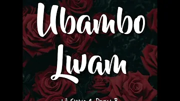 Lil Swxe - Ubambo Lwami ft. Percy B (Official Audio)