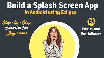 Build a splash screen app in Android using eclipse|| educational revolutioners