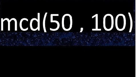 mcd 50 y 100 , maximo comun divisor , mcd(50 , 100) como se halla , ejemplos