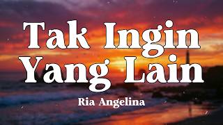 Tak Ingin Yang Lain - Ria Angelina (Lyrics/Lirik Video)