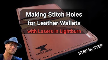 Making Stitch Holes for Leather Wallets with a Laser Engraver (Lightburn Step by Step)