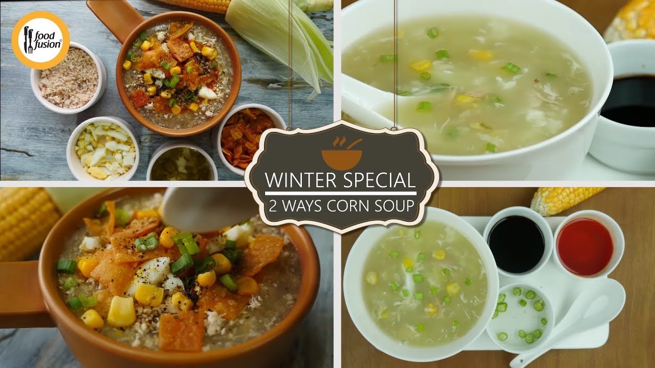 Chicken Corn Soup 2 ways winter special Recipes By Food Fusion