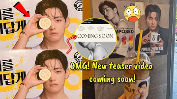 OMG! Taehyung’s New Teaser Video Coming Soon!! Full Schedule Revealed for Compose Coffee