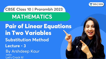 Pair of Linear Equations in Two Variables | L 3 | Mathematics | CBSE Class 10 | Arshdeep Kaur