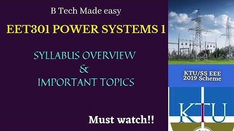 EET301 POWER SYSTEMS 1 / SYLLABUS OVERVIEW & IMPORTANT TOPICS MODULE WISE/ S5EEE KTU