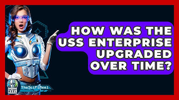 How Was The USS Enterprise Upgraded Over Time? - The SciFi Reel