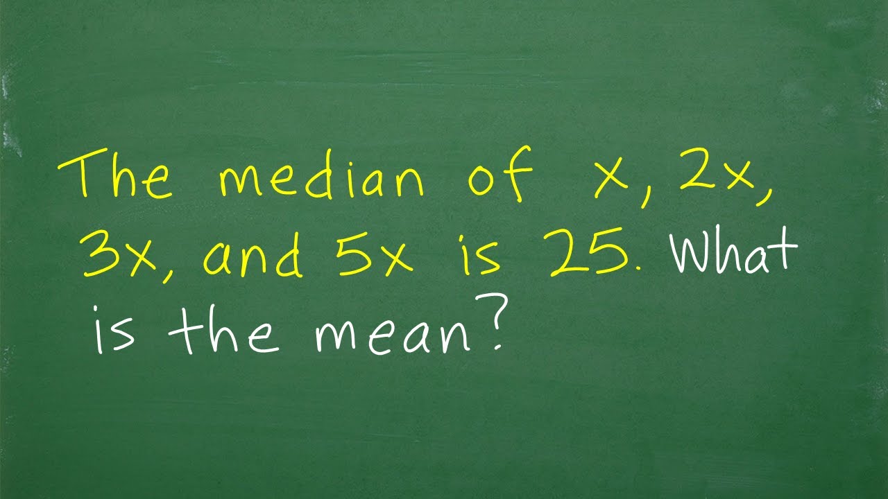 The Median Of X 2x 3x And 5x Is 25 What Is The Mean average Of The Median Of X 2x 3x And 5x Is 25 What Is The Mean average Of