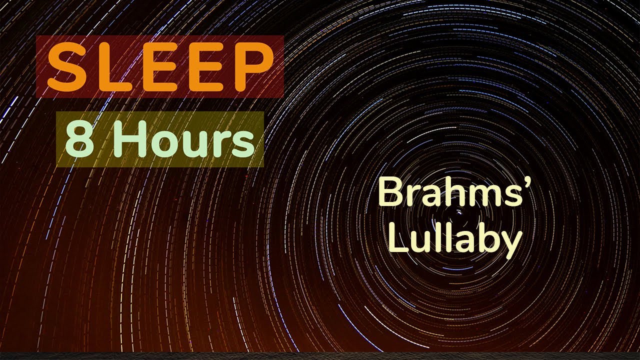 8 HOURS - Johannes Brahms - Lullaby - 5 Lieder, Op. 49: No. 4 Wiegenlied - Best Sleep Music 8 HOURS - Johannes Brahms - Lullaby - 5 Lieder, Op. 49: No. 4 Wiegenlied - Best Sleep Music