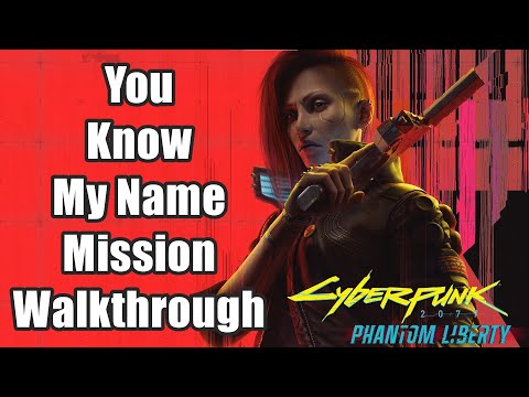 Cyberpunk 2077 Phantom Liberty You Know My Name walkthrough