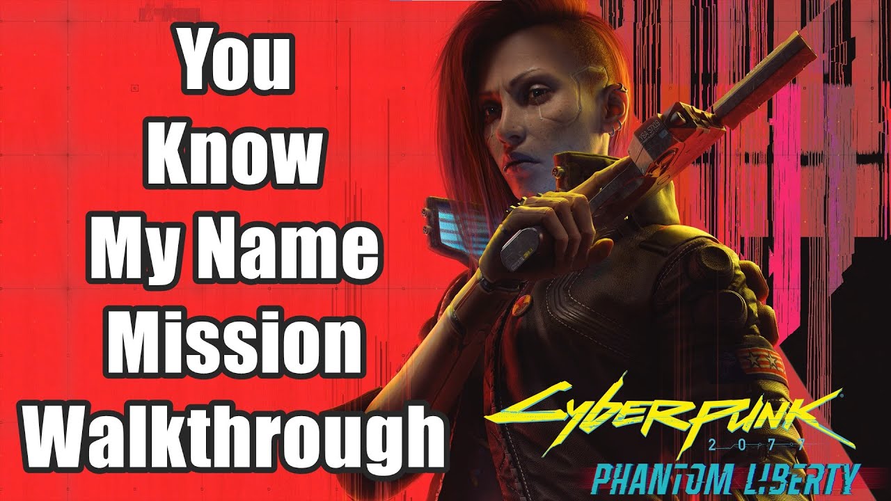 You Know My Name Walkthrough: Cyberpunk 2077 Phantom Liberty 