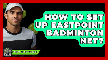 How To Set Up Eastpoint Badminton Net? - The Racket Xpert