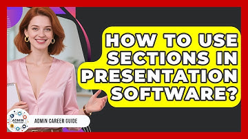How To Use Sections In Presentation Software? - Admin Career Guide