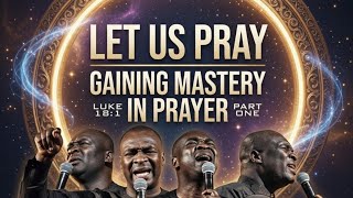 Powerful Prayer Session: Gain Mastery in Prayer & Never Give Up | Let Us Pray Apostle Joshua Selman