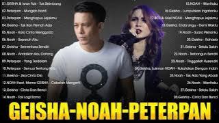 NOAH & GEISHA & PETERPAN [ [FULL ALBUM] LAGU POP INDONESIA TERBAIK TAHUN 2000an