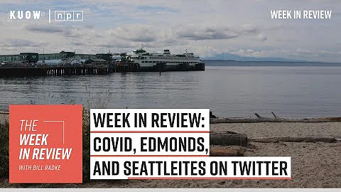 Week in Review: COVID, Edmonds, and Seattleites on...