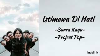 Istimewa Di Hati - Suara Kayu feat. Project Pop | Lirik Lagu