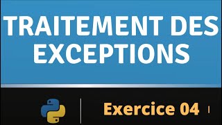 Exercice 04 Traitement des exceptions en Python