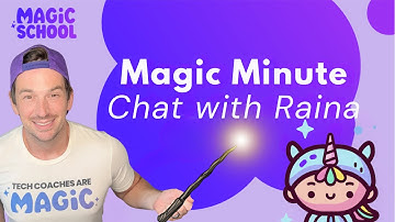 MagicSchool AI Magic Minute: Chat with Raina (Chatbot)